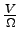 $\frac V {\Omega}$