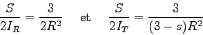 \begin{displaymath}
\frac S {2I_R} = \frac 3 {2R^2}
\quad\mbox{ et }\quad
\frac S {2I_T} = \frac 3 {(3-s)R^2}
\end{displaymath}