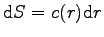 $\mbox{d}S=c(r) \mbox{d}r$
