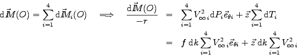 \begin{eqnarray*}
\mbox{d}\vec I \kern-4.5pt M(O) = \sum_{i=1}^4 \mbox{d}\vec I ...
... e_{\theta i} + \vec z \> \mbox{d}k \sum_{i=1}^4 V_{\infty\>i}^2
\end{eqnarray*}