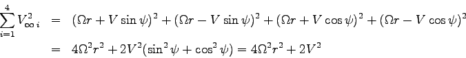 \begin{eqnarray*}
\sum_{i=1}^4 V_{\infty\>i}^2 &=&
(\Omega r + V \sin\psi)^2 +...
...ga^2 r^2 + 2V^2 (\sin^2\psi + \cos^2\psi) = 4\Omega^2 r^2 + 2V^2
\end{eqnarray*}