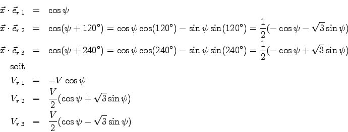 \begin{eqnarray*}
\vec x\cdot\vec e_{r\>1} &=& \cos\psi
\\
\vec x\cdot\vec e_{r...
...psi )
\\
V_{r\>3} &=& \frac V 2 ( \cos\psi - \sqrt 3 \sin\psi)
\end{eqnarray*}