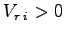 $V_{r\>i}>0$