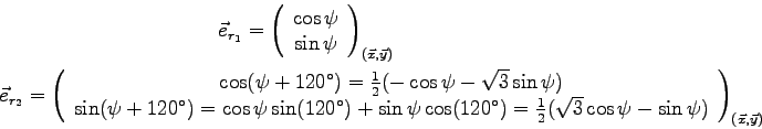 \begin{displaymath}\displaylines{
\vec e_{r_1} = \left(\begin{array}{c}
\cos\psi...
...cos\psi - \sin\psi ) \\
\end{array}\right)_{(\vec x,\vec y)}
}\end{displaymath}
