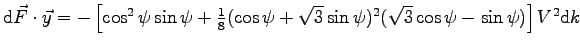 $
\mbox{d}\vec F \cdot \vec y =
- \left[\cos^2\psi \sin\psi
+ \frac 1 8 ( \cos\psi + \sqrt 3 \sin\psi )^2 ( \sqrt 3 \cos\psi - \sin\psi )\right] V^2 \mbox{d}k
$