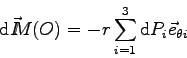 \begin{displaymath}
\mbox{d}\vec I \kern-4.5pt M(O) = -r \sum_{i=1}^3 \mbox{d}P_i \vec e_{\theta i}
\end{displaymath}