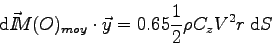 \begin{displaymath}
\mbox{d}\vec I \kern-4.5pt M(O)_{moy} \cdot \vec y = 0.65 \frac 1 2 \rho C_z V^2 r \> \mbox{d}S
\end{displaymath}