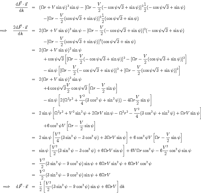 \begin{eqnarray*}
\frac{\mbox{d}\vec F \cdot \vec x}{\mbox{d}k} &=&
(\Omega r ...
...^2\psi - 9\cos^2\psi) \sin\psi + 6 \Omega r V \right] \mbox{d}k
\end{eqnarray*}