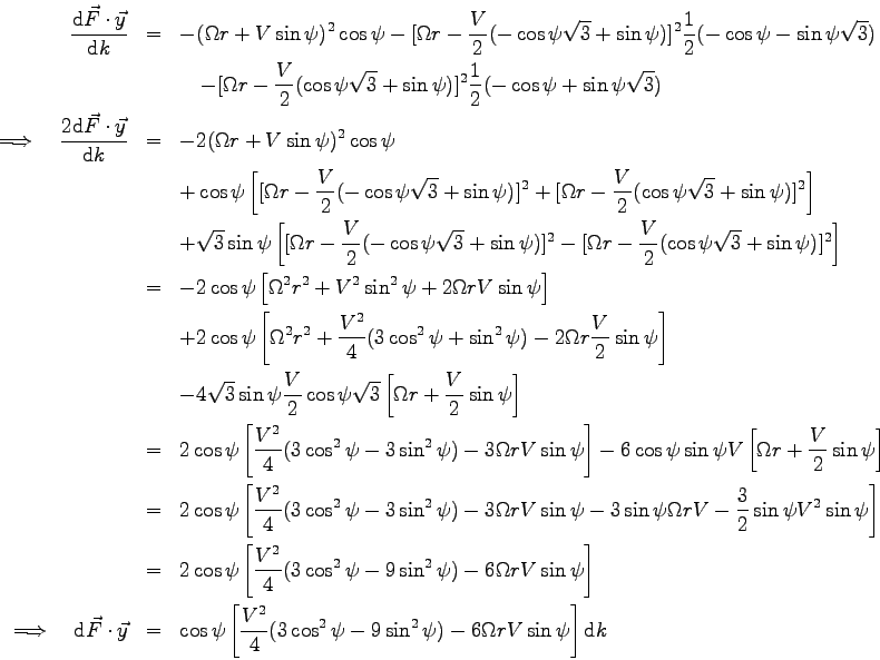 \begin{eqnarray*}
\frac{\mbox{d}\vec F \cdot \vec y}{\mbox{d}k} &=&
-(\Omega r ...
...os^2\psi -9 \sin^2\psi ) -6\Omega r V \sin\psi \right] \mbox{d}k
\end{eqnarray*}