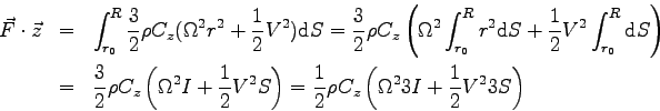 \begin{eqnarray*}
\vec F \cdot \vec z &=& \int_{r_0}^R \frac 3 2 \rho C_z ( \Ome...
...frac 1 2 \rho C_z \left( \Omega^2 3I + \frac 1 2 V^2 3S \right)
\end{eqnarray*}