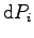 $\mbox{d}P_i$