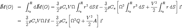 \begin{eqnarray*}
\vec I \kern-4.5pt M(O) &=& \int_{r_0}^R \mbox{d}\vec I \kern-...
...3 2 \rho C_x \left[ \Omega^2 Q + \frac {V^2} 2 A \right] \vec z
\end{eqnarray*}
