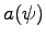 $a(\psi)$