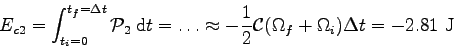 \begin{displaymath}
E_{c2} = \int_{t_i=0}^{t_f=\Delta t} {\cal P}_2 \> \mbox{d}t...
...c 1 2 {\cal C} (\Omega_f+\Omega_i) \Delta t = - 2.81 \mbox{ J}
\end{displaymath}