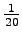 $\frac 1 {20}$