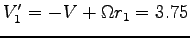 $V'_1=-V+\Omega r_1=3.75$