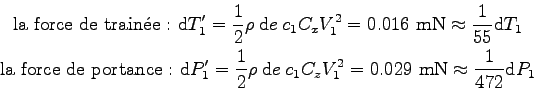 \begin{displaymath}\displaylines{
\mbox{la force de trainÃ©e : } \mbox{d}T_1' = ...
..._z V_1^2 = 0.029 \mbox{ mN} \approx \frac 1 {472} \mbox{d}P_1
}\end{displaymath}