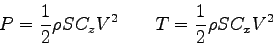 \begin{displaymath}
P = \frac 1 2 \rho S C_z V^2
\qquad
T = \frac 1 2 \rho S C_x V^2
\end{displaymath}